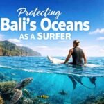 Protecting Bali’s Oceans as a Surfer