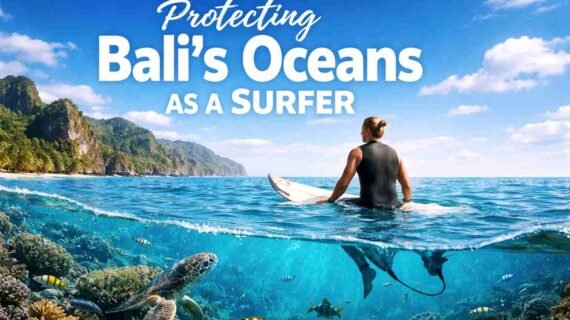 Protecting Bali’s Oceans as a Surfer